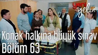 Yeni Gelin 63. Bölüm - Konak Halkına Büyük Sınav