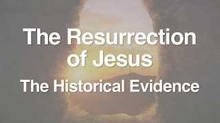 2. The Resurrection of Jesus (The Historical Evidence)