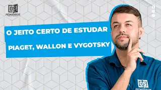 O JEITO CERTO DE ESTUDAR PIAGET, WALLON E VYGOTSKY com Fernando Sousa