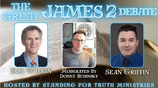 The Great James 2 Debate | Bob Wilkin vs. Sean Griffin - Faith is Never Alone?