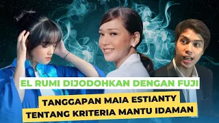 HEBOH DIJODOHKAN EL RUMI DAN FUJI, MAIA ESTIANTI ANGKAT BICARA OGAH RESTUI KALAU TABIATNYA BEGINI