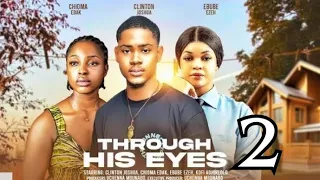 THROUGH HIS EYES 2 (New Movie Alert) Clinton Joshua, Ebube Ezeh and Chioma Edak #2024 #newmovie