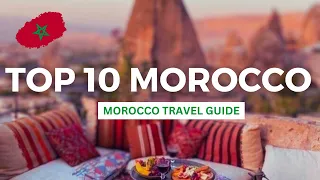 10 Best Places to Visit in Morocco, Morocco Travel Guide