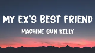 Machine Gun Kelly - my ex's best friend (Lyrics) Ft. blackbear