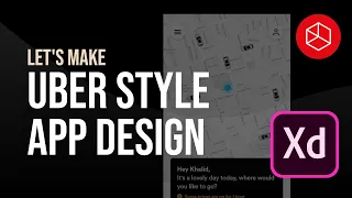 Uber Style App Design - ADOBE XD [TUTORIAL]