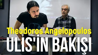 'ULIS'İN BAKIŞI' FİLM OKUMASI / Theodoros Angelopoulos