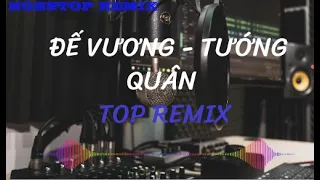 ĐẾ VƯƠNG - TƯỚNG QUÂN - TÒNG PHU - TOP REMIX HAY NHẤT 2023 | NONSTOP VIỆT 2023