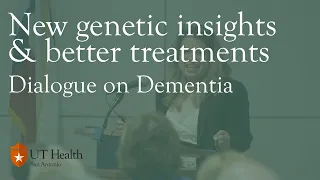 Dialogue on Dementia: New genetic insights. Better prevention and treatments.