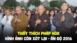 Thầy Thích Pháp Hòa tại ẤN ĐỘ (Những hình ảnh trong chuyến hành hương năm 2016 )