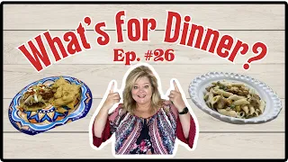 WHAT’S FOR DINNER? Ep. #26 Quick & Easy Dinner Ideas Your Family Will LOVE!