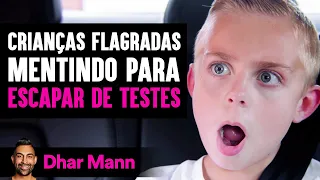 Crianças Flagradas Mentindo Para ESCAPAR DE TESTES | Dhar Mann