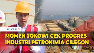 Presiden Jokowi Mengaku Senang saat Tinjau Progres Pembangunan Industri Petrokimia Cilegon