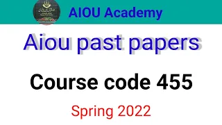 455 past papers ||AIOU Past papers for course code 455 || Spring 2022