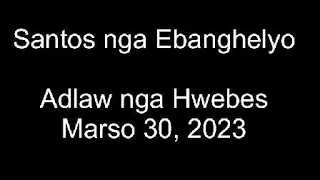 March 30, 2023 Daily Gospel Reading Cebuano Version