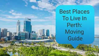 Best Places To Live In Perth: Moving Guide