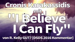 Cronis Karakassidis mit "I Believe I Can Fly" von R. Kelly GUT? [DSDS 2016 Kommentar]