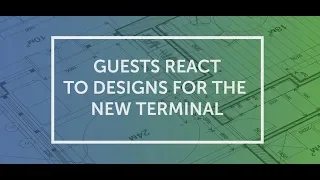 2019 State of the Airport - Guest Reactions to Designs for New Terminal