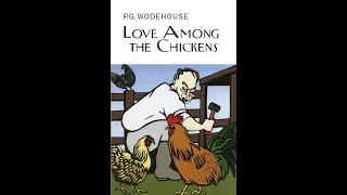 P.G. Wodehouse - Love Among the Chickens (revised) (1921) Audiobook. Complete & Unabridged.