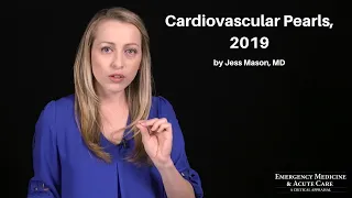 Cardiovascular Pearls, 2019 | The 2020 EM & Acute Care Course