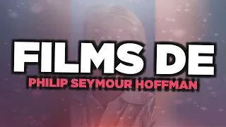 Les meilleurs films de Philip Seymour Hoffman