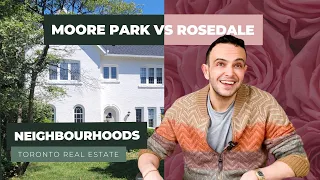 Moore Park VS Rosedale | Toronto Neighbourhoods | Luxury Real Estate