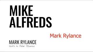 MARK RYLANCE in conversation with PETER THOMSON about MIKE ALFREDS