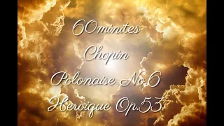 【60分リピート　BGM　作業用】　60min  repeat　英雄ポロネーズ/ショパン　Chopin /Polonaise No.6''Heroique'' Op.53