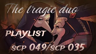 ｡･:*:･ﾟ’☆The tragic duo. Playlist SCP 049 & SCP 035.｡･:*:･ﾟ’☆