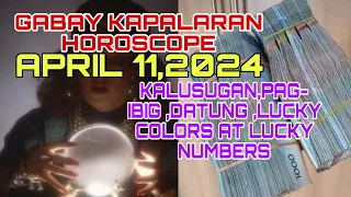 GABAY KAPALARAN HOROSCOPE APRIL 11,2024 KALUSUGAN,PAG-IBIG ,DATUNG,LUCKY COLORS AT LUCKY NUMBERS