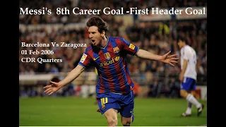 Messi 008 -Messi's 1st Career Header Goal - 01 Feb 2006  Barca Vs Zaragoza Copa Del Rey Qt A 2005-06