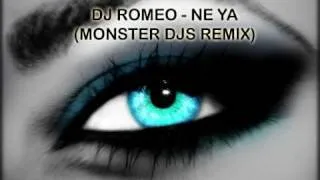 Dj ROMEO - Ne Ya (Monster Djs Remix)