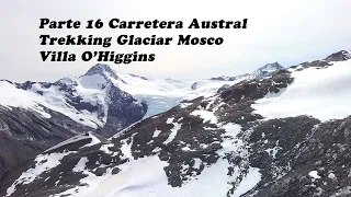 🔴 PARTE 16 CARRETERA AUSTRAL 👉 GLACIAR EL MOSCO   VILLA O'HIGGINS