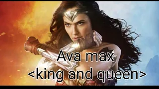 Ava Max  (kings and queens) Wonder Woman