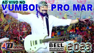 BELL MARQUES - AO VIVO NO ( VUMBORA PRO MAR ) CARNAVAL 2023