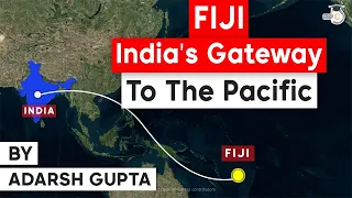 India Fiji Relations - Significance of Fiji as India's gateway to Pacific Ocean Region and Nations