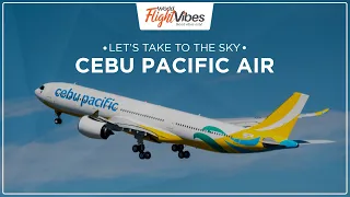 Skybound with Cebu Pacific Air | World Flight Vibes