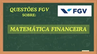 MATEMÁTICA FINACEIRA - QUESTÕES FGV