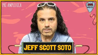 JEFF SCOTT SOTO - PRÉ-AMPLIFICA #031