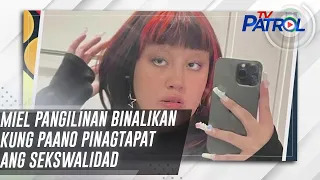 Miel Pangilinan binalikan kung paano pinagtapat ang sekswalidad | TV Patrol