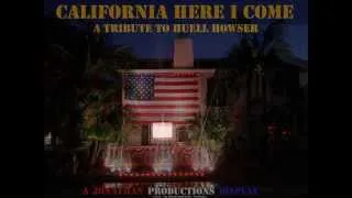 Caliornia Here I Come (Tribute to Huell Howser)