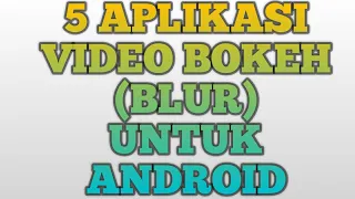 5 APLIKASI VIDEO BOKEH (BLUR) UNTUK ANDROID