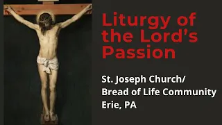 Liturgy of the Lord’s Passion, Good Friday, April 2, 2021