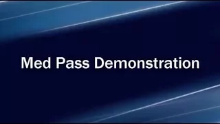 2017 Med Pass Demonstration (6 minutes)