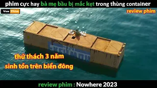 phim cực hay bà mẹ bầu bị mắc kẹt trong thùng container - Review phim Nowhere