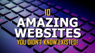 10 Amazing Websites You Didn't Know Existed!