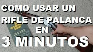 Como Usar un Rifle de Palanca Winchester en Menos de 3 Minutos