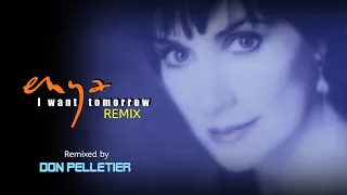 Enya - I want tomorrow (REMIX) - Remixed by Don Pelletier