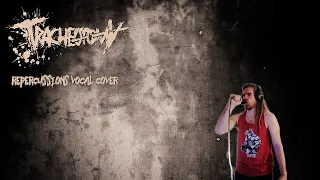 TRACHEOTOMY - REPERCUSSIONS (VOCAL COVER)