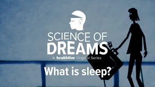 Science of Dreams: What Is Sleep?