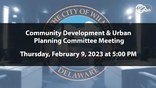 Community Development & Urban Planning Committee Meeting  | 2/9/2023